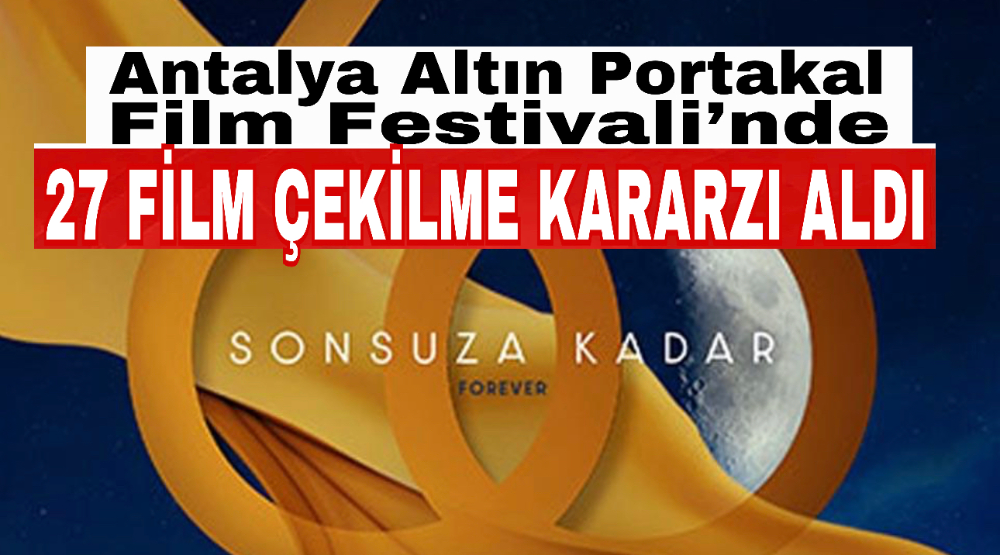 Antalya Altın Portakal Film Festivali’nde sansür tepkisi! 27 yönetmen ve yapımcı çekme kararı aldı