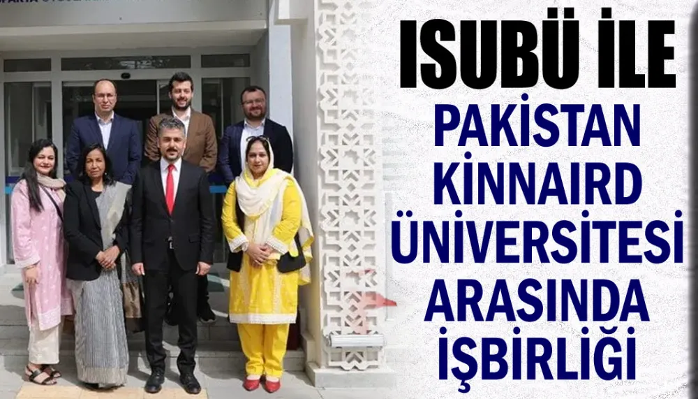 ISUBÜ ile Pakistan Kinnaird Üniversitesi arasında işbirliği