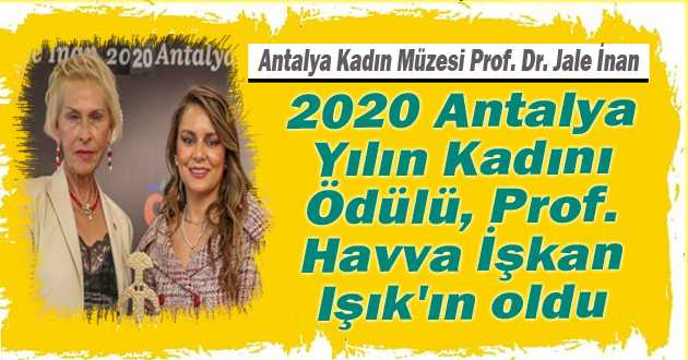 Antalya Kadın Müzesi Prof. Dr. Jale İnan 2020 Antalya Yılın Kadını Ödülü, Prof. Havva İşkan Işık