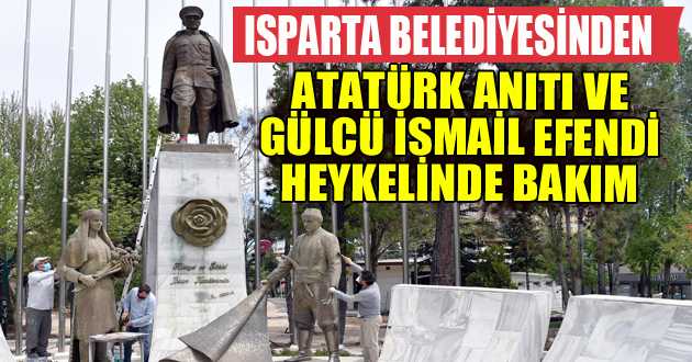 Atatürk Anıtı ve Gülcü İsmail Efendi heykelinde bakım