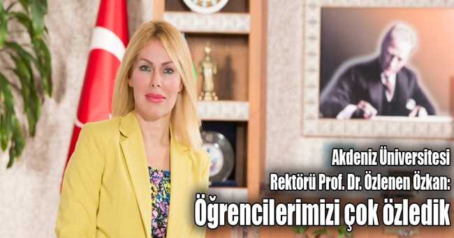 AÜ Rektörü Prof. Dr. Özlenen Özkan: Öğrencilerimizi Çok Özledik