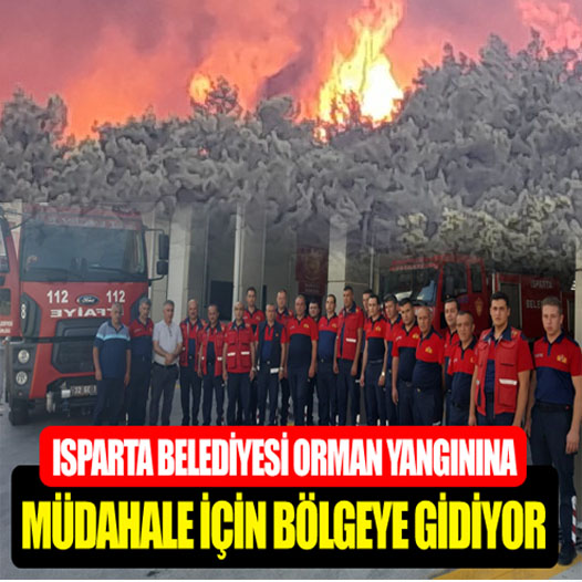 Isparta Belediyesi orman yangınına müdahale için bölgeye gidiyor