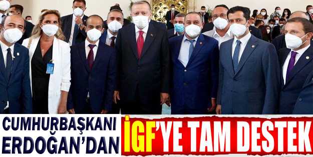 Cumhurbaşkanı Erdoğan’dan İGF’ye tam destek