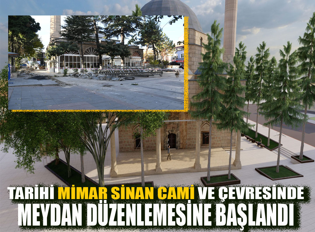Tarihi Mimar Sinan Cami ve çevresinde meydan düzenlemesine başlandı