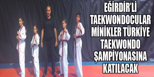 Eğirdir’li Taekwondocular Minikler Türkiye Taekwondo Şampiyonasına Katılacak
