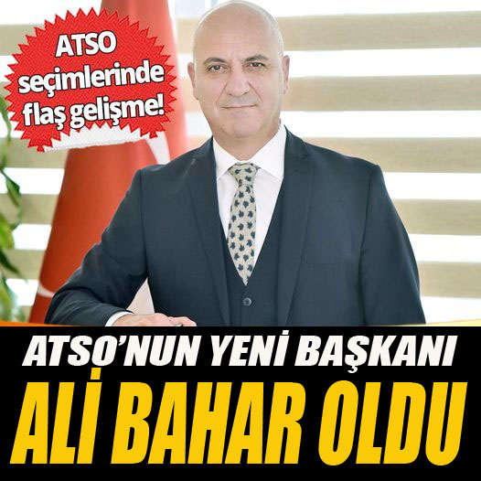 ATSO seçimlerinde flaş gelişme! Ali Bahar başkan oldu