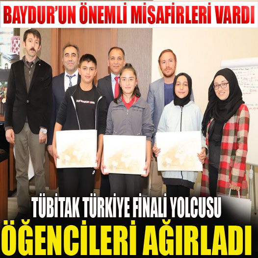 İl Millî Eğitim Müdürü BAYDUR TÜBİTAK Türkiye Finali Yolcusu Öğencileri Ağırladı