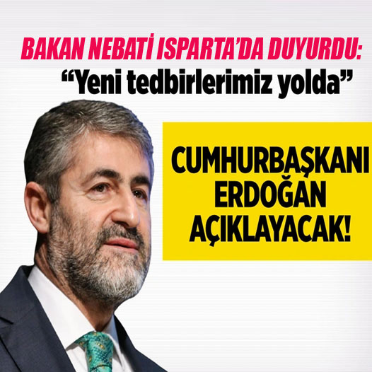 Bakan Nebati duyurdu: Yeni tedbirlerimizde yolda, Cumhurbaşkanı Erdoğan açıklayacak!