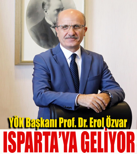 YÖK Başkanı Prof. Dr. Erol Özvar Isparta’ya Geliyor