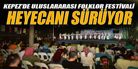 Kepez’de Uluslararası Folklor Festivali heyecanı sürüyor
