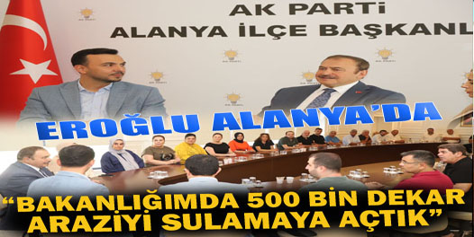 Veysel Eroğlu: “Bakanlığımda 500 bin dekar araziyi sulamaya açtık”