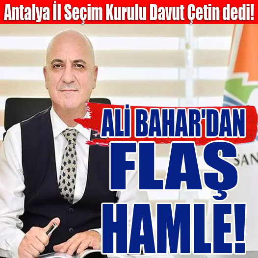 İl Seçim Kurulu Davut Çetin dedi! Ali Bahar