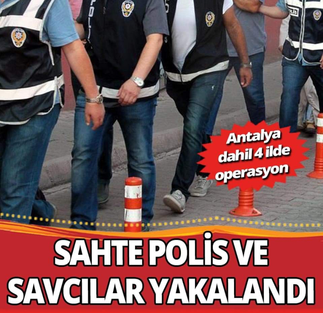 Antalya dahil 4 ilde sahte polis ve savcı operasyonu