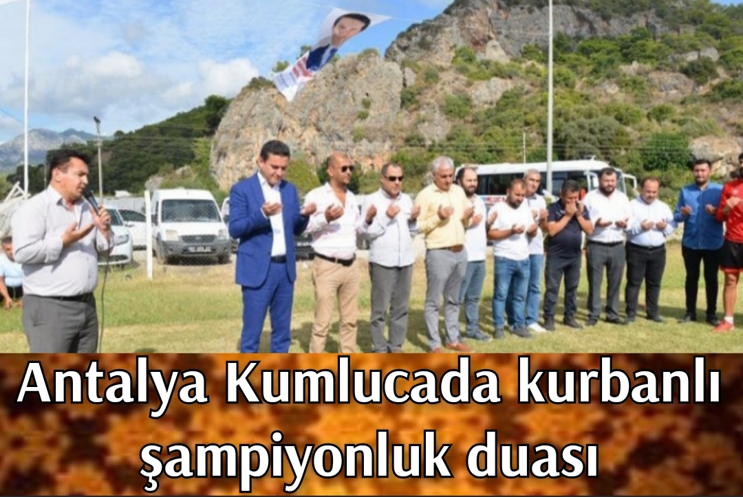 Antalya Kumlucada kurbanlı şampiyonluk duası