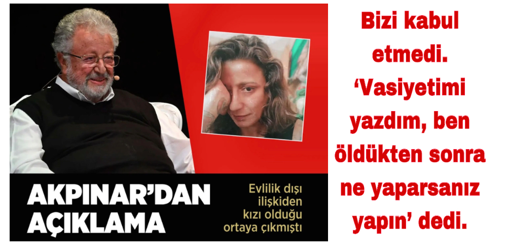 Gayrimeşru ilişkiden çocuğu olduğu ortaya çıkan Metin Akpınar