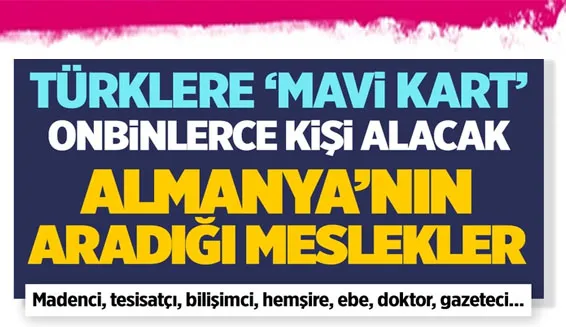 Almanya’da Türklere Mavi Kart’ın yolu açıldı, oturum izni verilecek! İşte aranan meslekler...