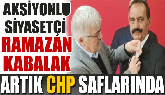 ESKİ MHP VE İYİ PARTİLİ KABALAK ARTIK CHP