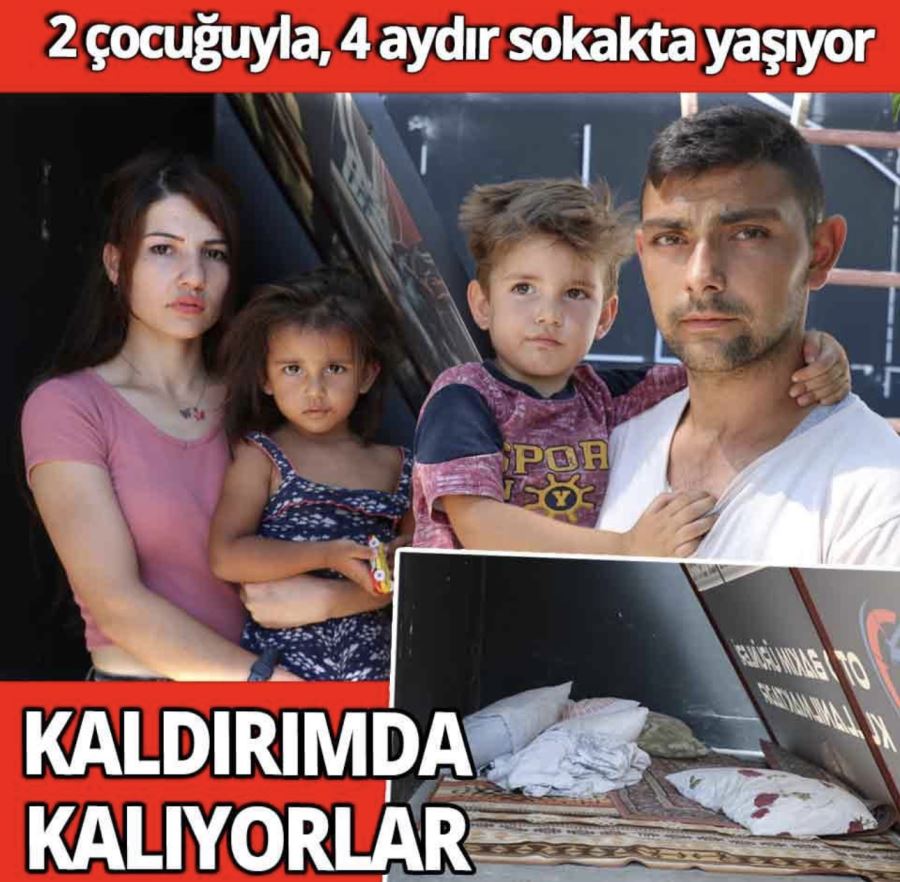 Kira masrafını karşılayamadı! 2 çocuğuyla, 4 aydır sokakta yaşıyor