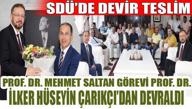 Prof. Dr. Mehmet Saltan Görevi Prof. Dr. İlker Hüseyin Çarıkçı’dan Devraldı