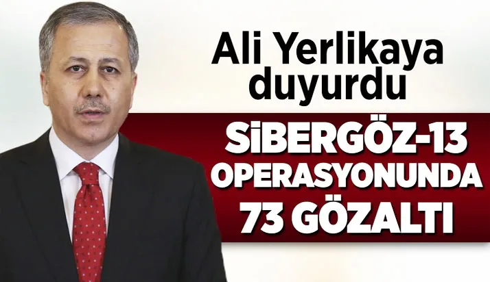 Ali Yerlikaya duyurdu: SİBERGÖZ-13 operasyonunda kişi gözaltı