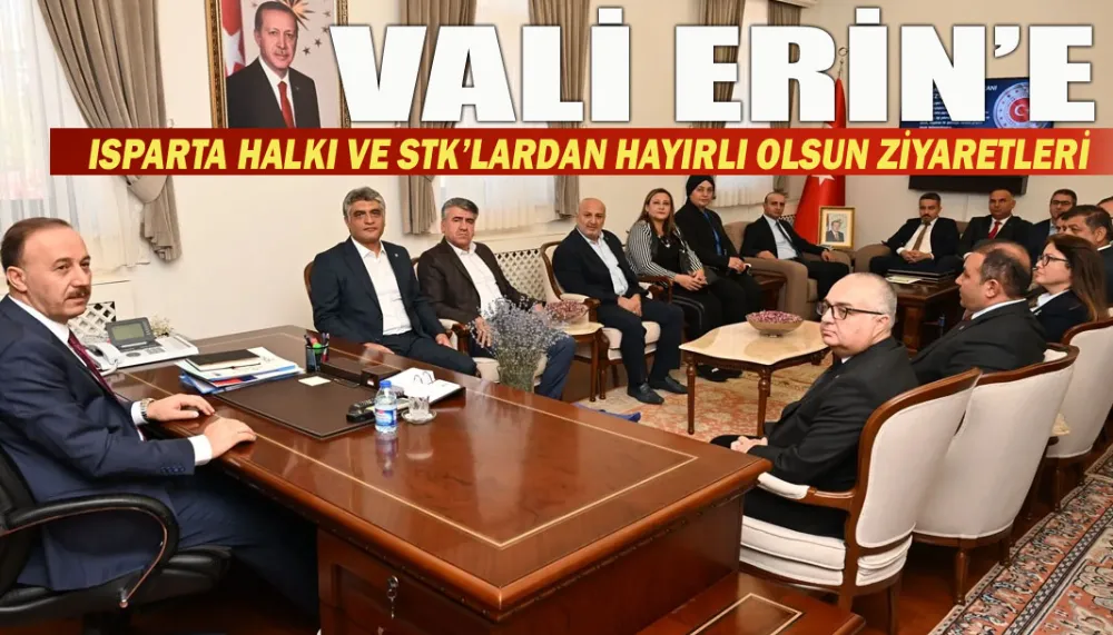 Vali Erin’e Isparta halkından hayırlı olsun ziyaretleri devam ediyor