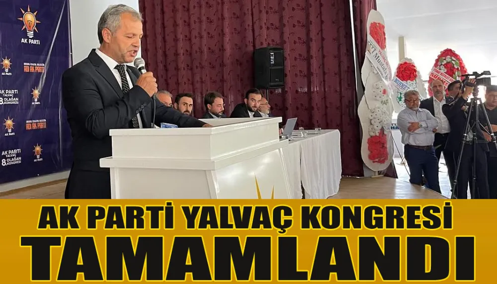 Ak Parti Yalvaç kongresi tamamlandı