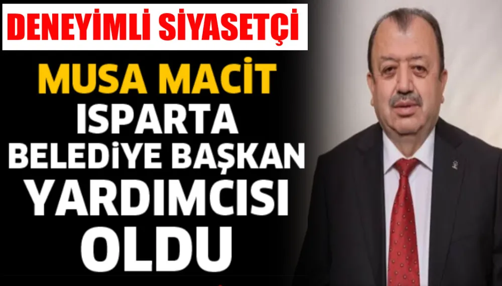 Musa Macit Belediye Başkan Yardımcısı oldu