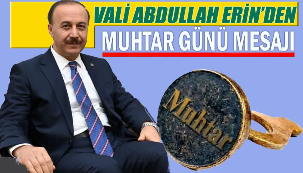 Isparta Valisi Abdullah ERİN’in 19 ekim muhtarlar günü mesajı