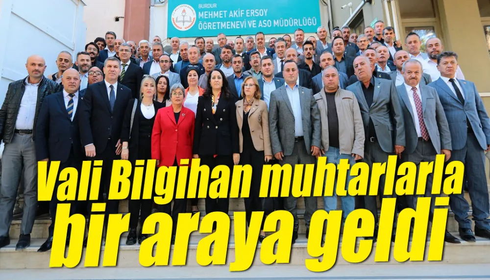 Vali Bilgihan muhtarlarla bir araya geldi