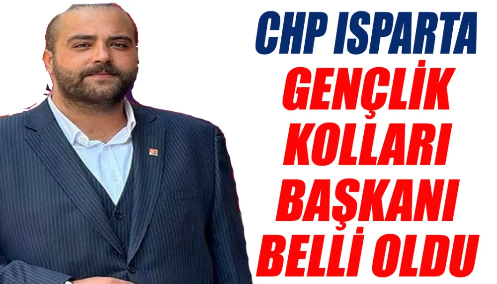 CHP Isparta gençlik kolları başkanı belli oldu