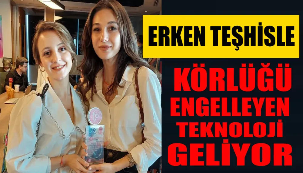 Erken teşhisle  körlüğü engelleyen teknoloji geliyor