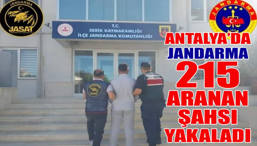 Antalya’da jandarma 215 aranan şahsı yakaladı