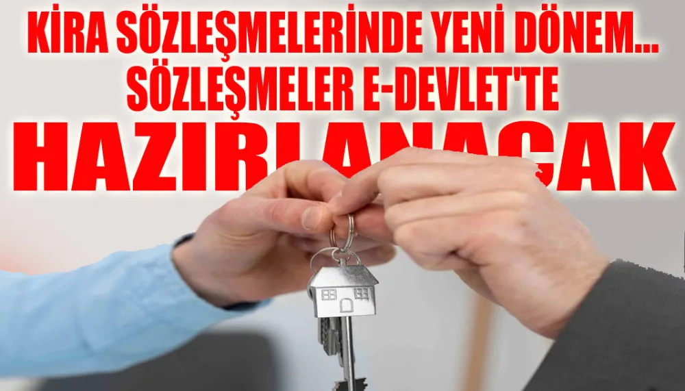 Kira sözleşmelerinde yeni dönem... Sözleşmeler e-Devlet