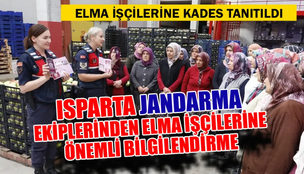 Isparta Jandarma ekiplerinden elma işçilerine önemli bilgilendirme