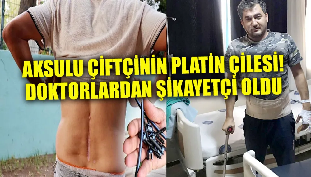 Aksulu çiftçinin platin çilesi! Doktorlardan şikayetçi oldu