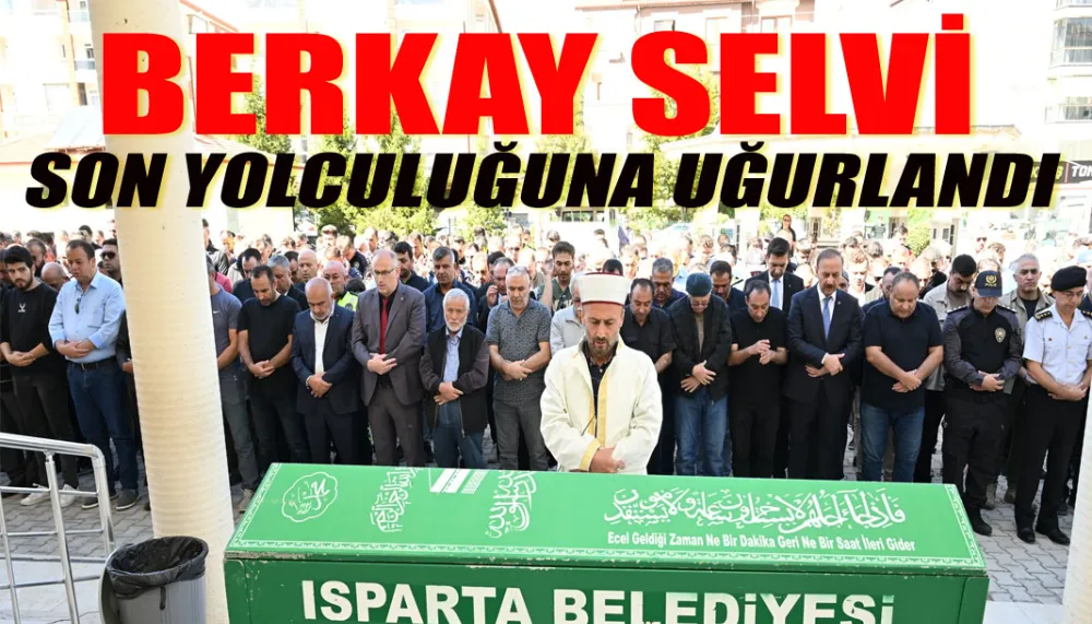 Berkay Selvi son yolculuğuna uğurlandı