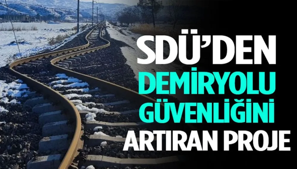 SDÜ’den demiryolu güvenliğini artıran proje