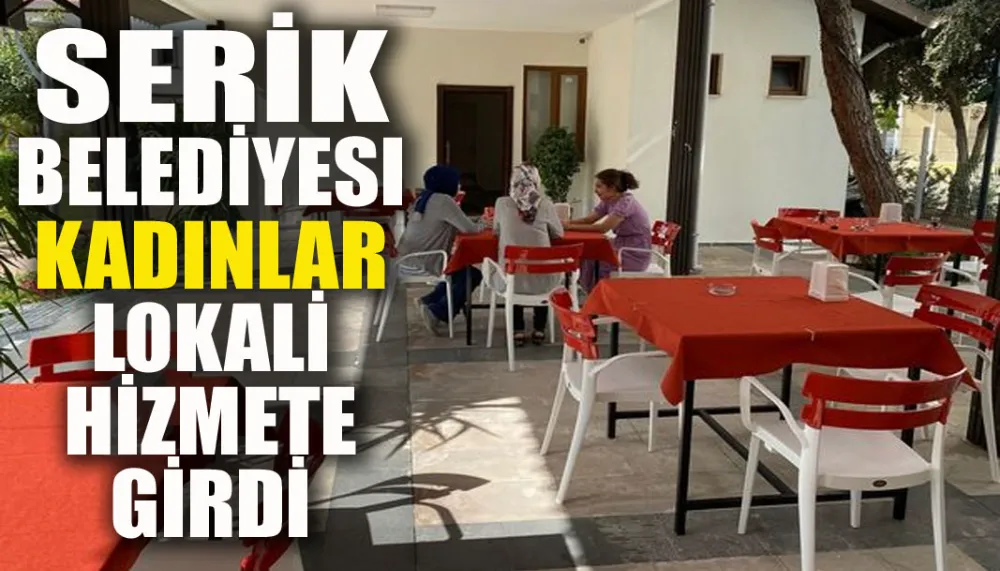 Serik belediyesi kadınlar lokali hizmete girdi