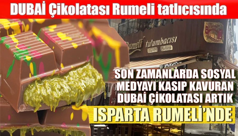 Dubai Çikolatası Isparta Rumeli Tatlıcısında