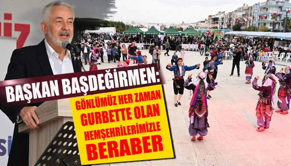 Başkan Başdeğirmen: Gönlümüz her zaman gurbette olan hemşehrilerimizle beraber