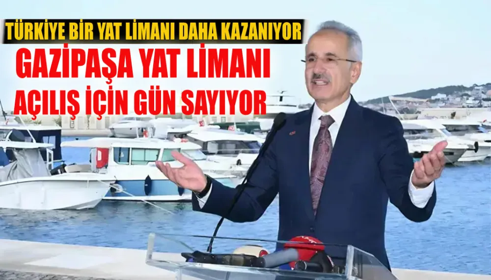  GAZİPAŞA YAT LİMANI AÇILIŞ İÇİN GÜN SAYIYOR