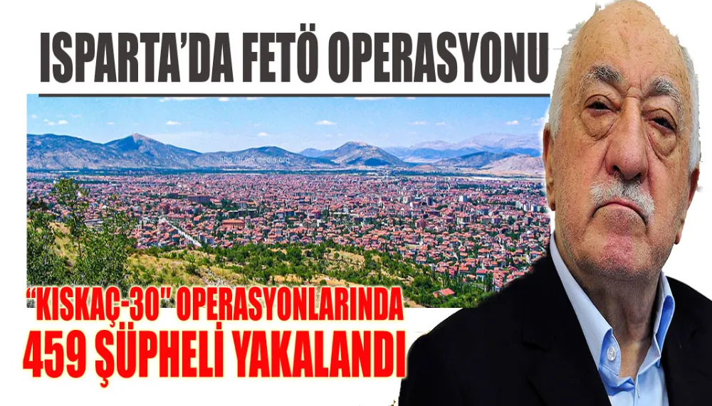 Isparta’da Fetö operasyonu