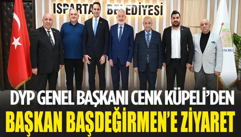 Dyp Genel Başkanı Küpeli Başdeğirmen ile görüştü