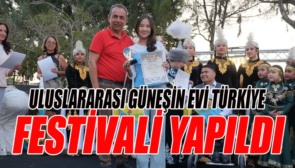 Uluslararası güneşin evi Türkiye festivali yapıldı