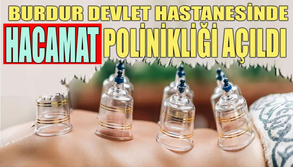 Burdur devlet hastanesinde hacamat polinikliği açıldı