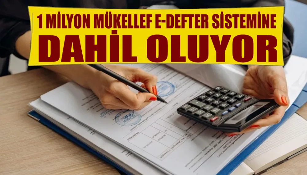 1 milyon mükellef e-Defter sistemine dahil oluyor