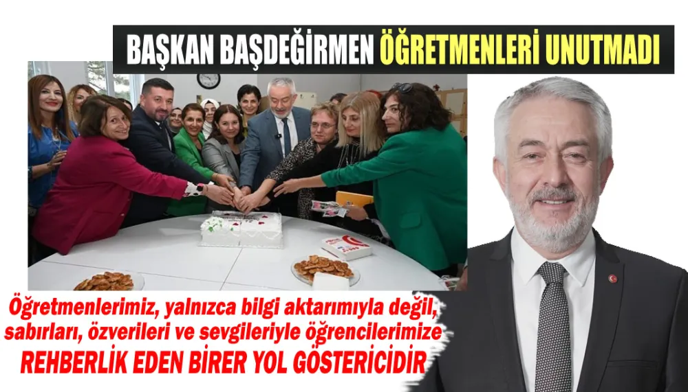 Başkan Başdeğirmen, öğretmenleri unutmadı