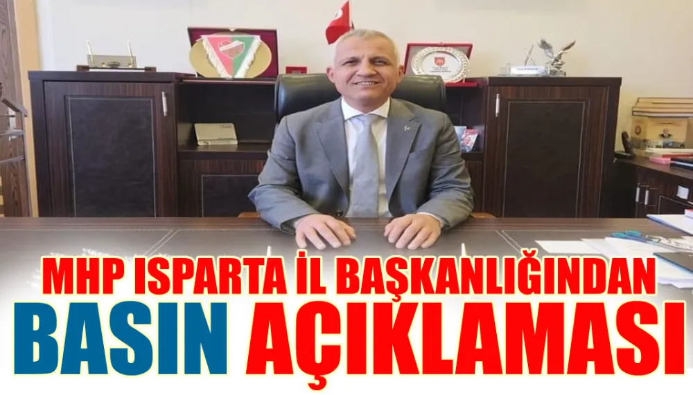 Mhp Isparta il başkanlığından basın açıklaması