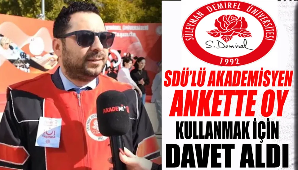 SDÜ’lü akademisyen ankette oy kullanmak için davet aldı