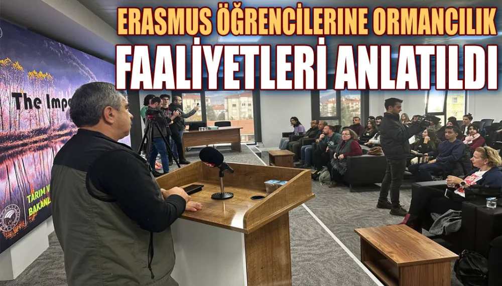 Erasmus öğrencilerine ormancılık faaliyetleri anlatıldı